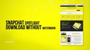 Snapchat Spotlight Download without Watermark