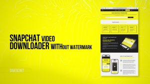 Snapchat Video Downloader Without Watermark