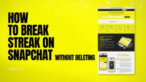How to Break Streak on Snapchat Without Deleting