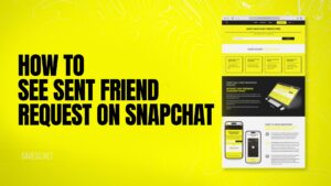 How to See Sent Friend Request on Snapchat