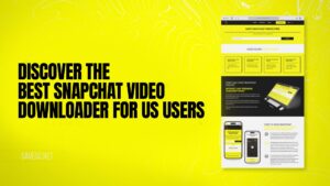 Discover the Best Snapchat Video Downloader for US Users