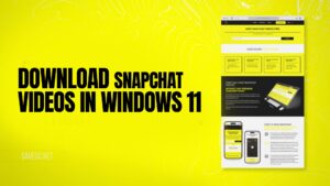 Download Snapchat Videos in Windows 11